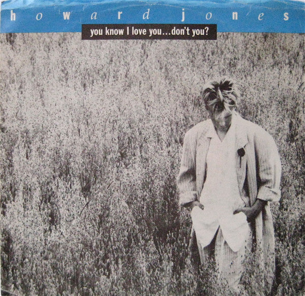Howard Jones : You Know I Love You ... Don't You? (7", All)
