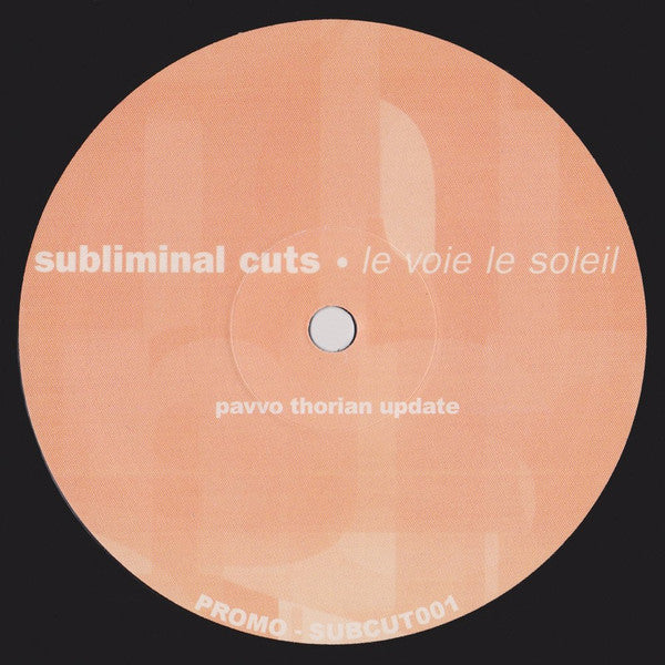 Subliminal Cuts : Le Voie Le Soleil (Pavvo Thorian Update) (12", S/Sided, Promo, Unofficial, W/Lbl)