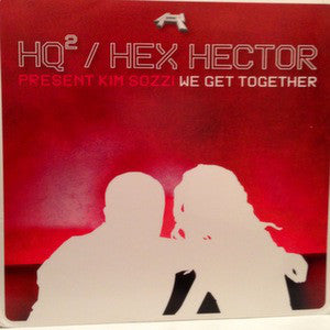 HQ2 / Hex Hector Present Kim Sozzi : We Get Together (12")