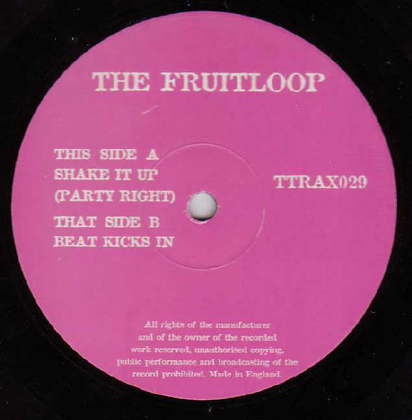 The Fruitloop* : Shake It Up (Party Right) / Beat Kicks In (12")