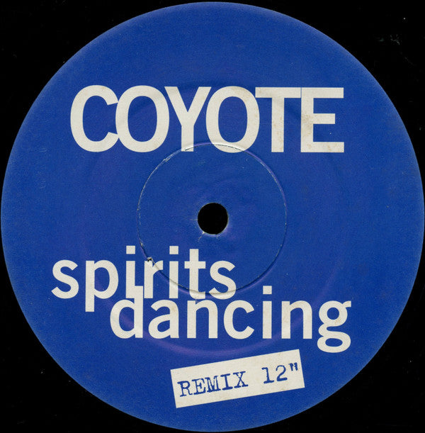 Coyote : Spirits Dancing (Remixes) (12")