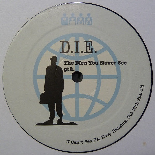 D.I.E. : The Men You Never See Pt2. (12")