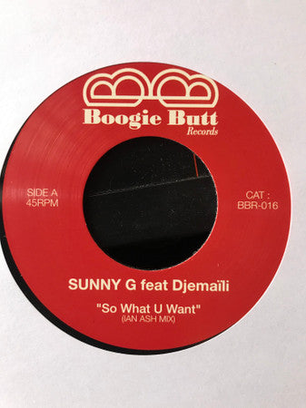 Sunny G feat Djemaïli : So What U Want (7")