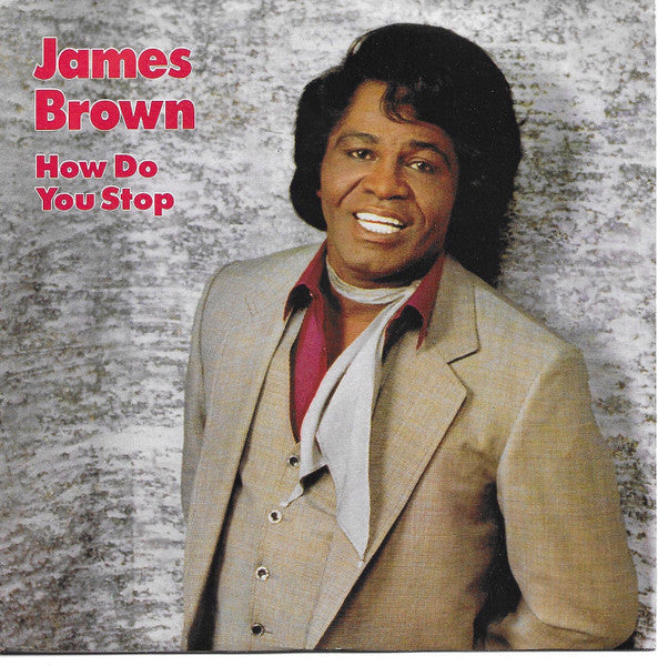 James Brown : How Do You Stop (7", Styrene)