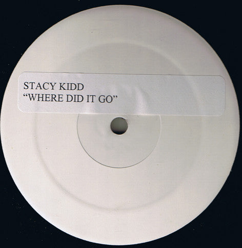 Stacy Kidd : Where Did It Go (12", W/Lbl, Sti)