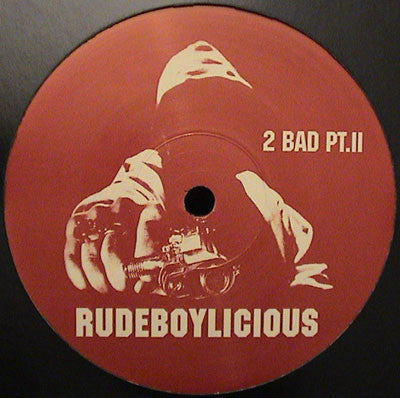 Rudeboylicious : Boom Bye Bye / 2 Bad Pt.2 (12")