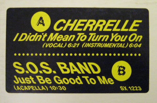 S.O.S. Band* / Cherrelle : Just Be Good To Me / I Didn't Mean To Turn You On (12")
