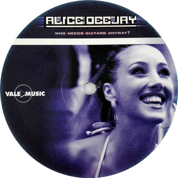 Alice Deejay : Who Needs Guitars Anyway? (12", P/Mixed)