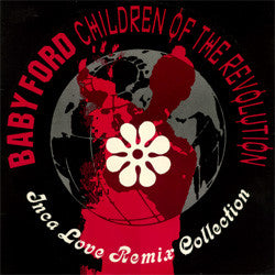 Baby Ford : Children Of The Revolution - Inca Love Remix Collection (12")