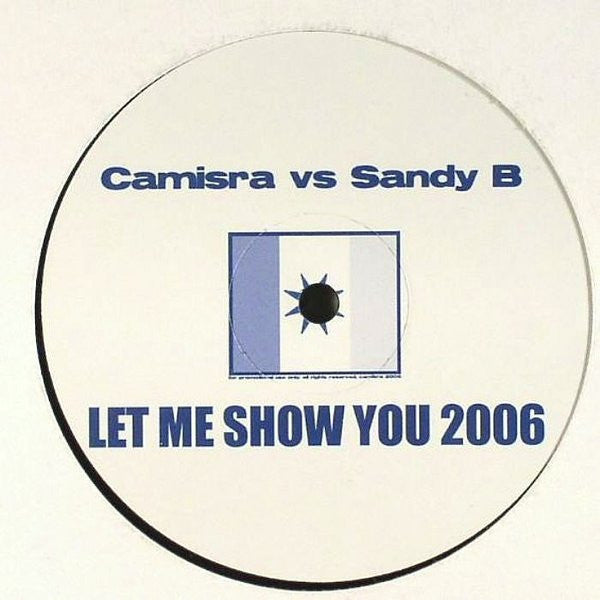 Camisra Vs. Sandy B : Let Me Show You (2006) (12", S/Sided, Unofficial)