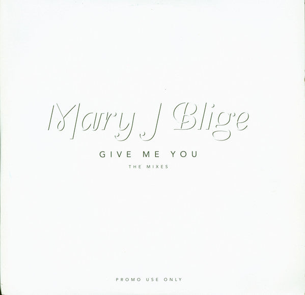 Mary J. Blige : Give Me You (The Mixes) (2x12", Promo)