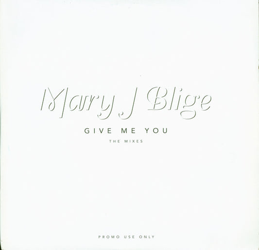 Mary J. Blige : Give Me You (The Mixes) (2x12", Promo)