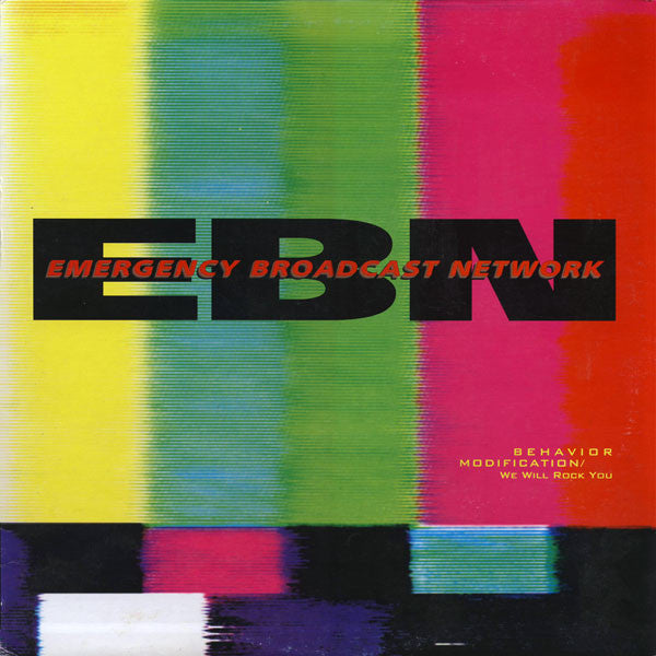 Emergency Broadcast Network : Behavior Modification / We Will Rock You (12")