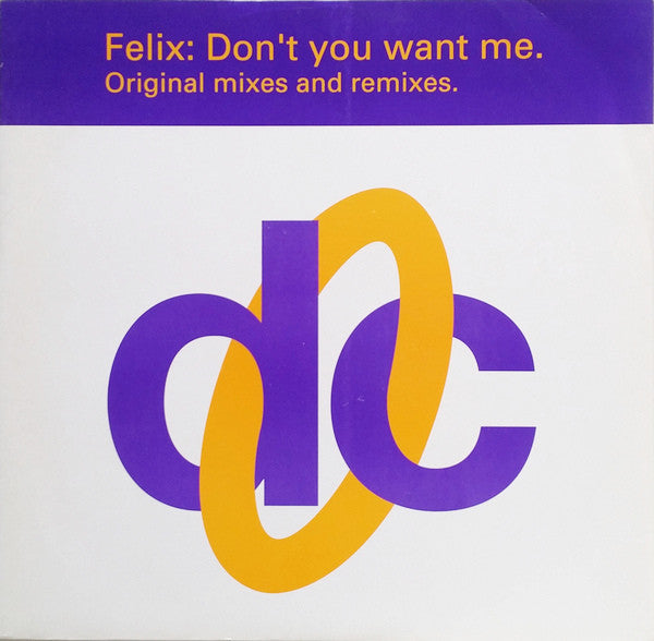 Felix : Don't You Want Me (Original Mixes And Remixes) (12", Single)