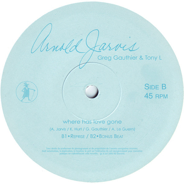 Arnold Jarvis, Greg Gauthier & Tony L : Where Has Love Gone (12")