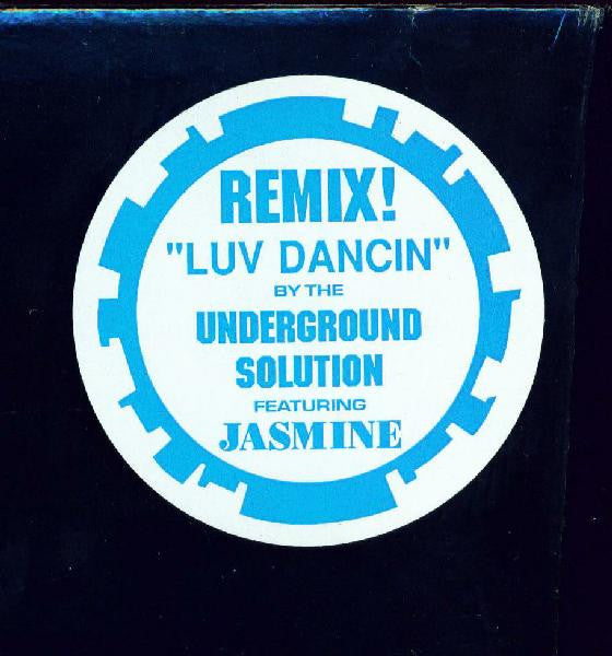 The Underground Solution* Featuring Jasmine : Luv Dancin' (Remix) (12")