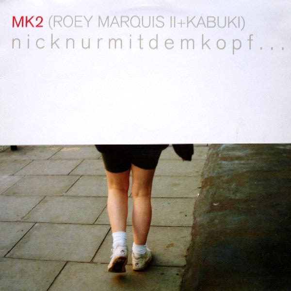 MK2 : Nicknurmitdemkopf... (12", Maxi)
