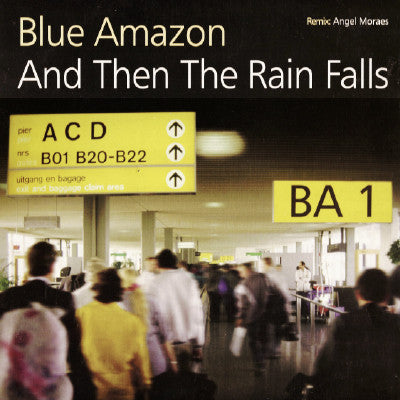 Blue Amazon : And Then The Rain Falls (12", Single)