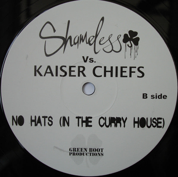 Shameless Vs. Kaiser Chiefs : No Hats (In The Curry House) (12", Unofficial)