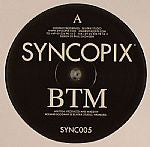 Syncopix : BTM (Behind The Machine) / The Cooler (12")