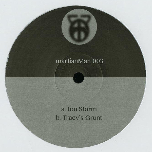 Martian Man : Ion Storm / Tracy's Grunt (12")