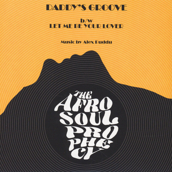 The Afro Soul Prophecy : Daddy’s Groove / Let me Be Your Lover  (7")