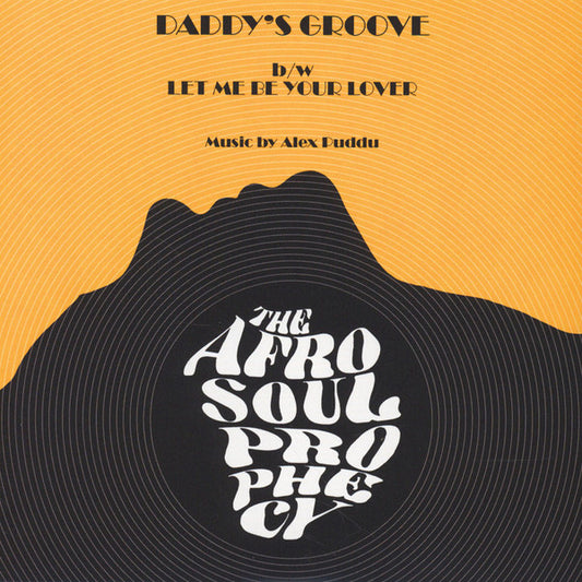 The Afro Soul Prophecy : Daddy’s Groove / Let me Be Your Lover  (7")