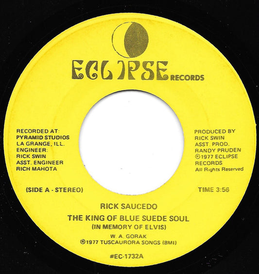 Rick Saucedo : The King Of Blue Suede Soul (In Memory Of Elvis) / Jailhouse Rock (7")