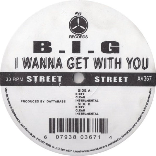 B.I.G* : I Wanna Get With You (12")