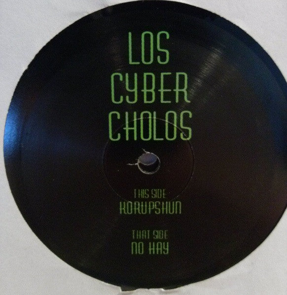 Los Cyber Cholos : Korupshun / No Hay (12")