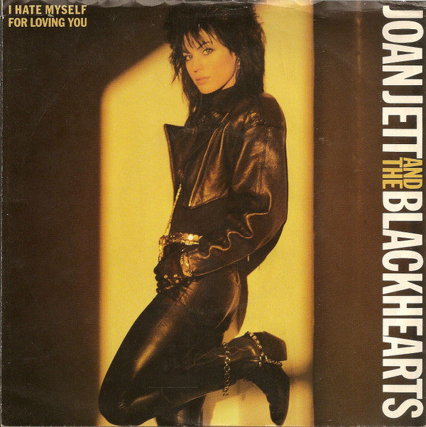 Joan Jett And The Blackhearts* : I Hate Myself For Loving You (7", Single, Styrene)