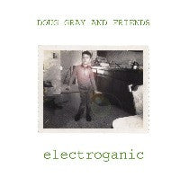 Doug Gray And Friends : Electroganic (12")