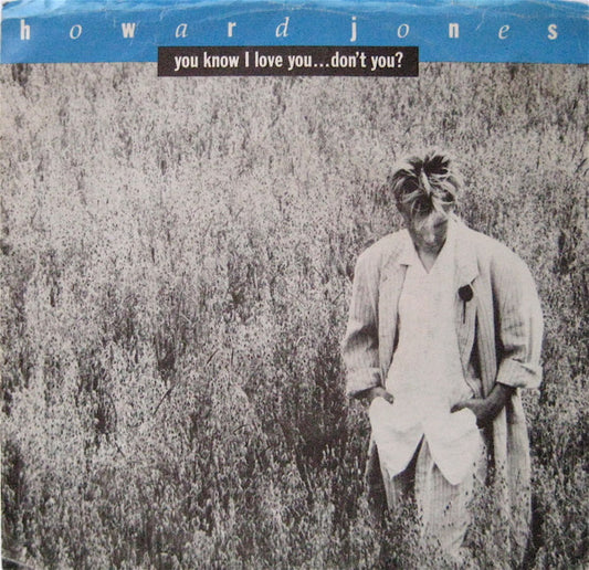 Howard Jones : You Know I Love You ... Don't You? (7", All)