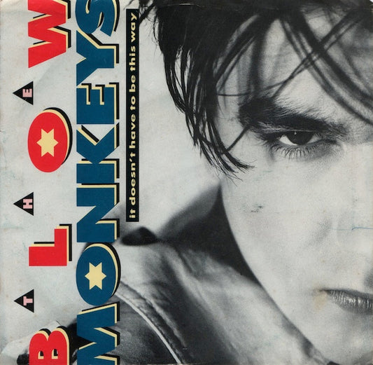 The Blow Monkeys : It Doesn't Have To Be That Way (7")