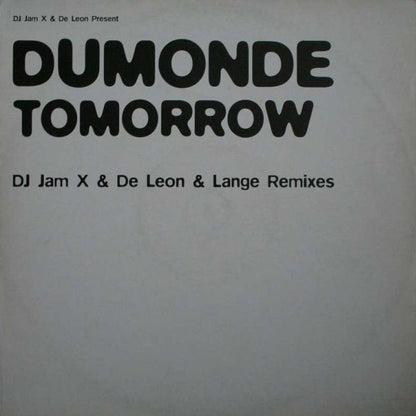 JamX & De Leon Present DuMonde : Tomorrow (DJ Jam X & De Leon & Lange Remixes) (12")