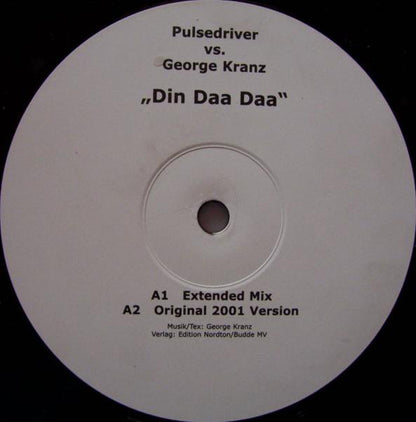 Pulsedriver Vs. George Kranz : Din Daa Daa (12")