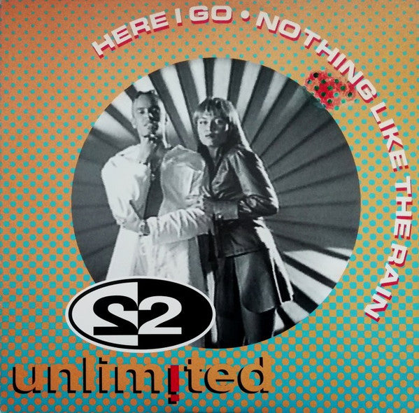 2 Unlimited : Here I Go / Nothing Like The Rain (12")