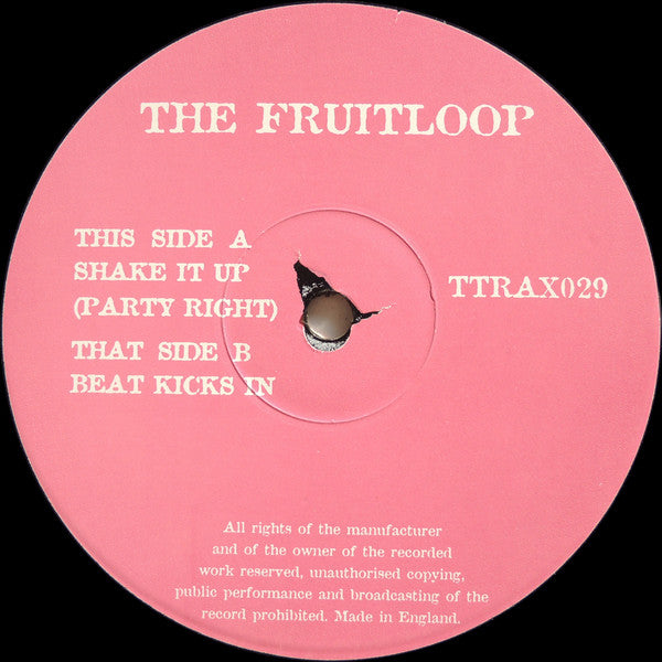 The Fruitloop* : Shake It Up (Party Right) / Beat Kicks In (12")