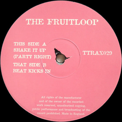 The Fruitloop* : Shake It Up (Party Right) / Beat Kicks In (12")