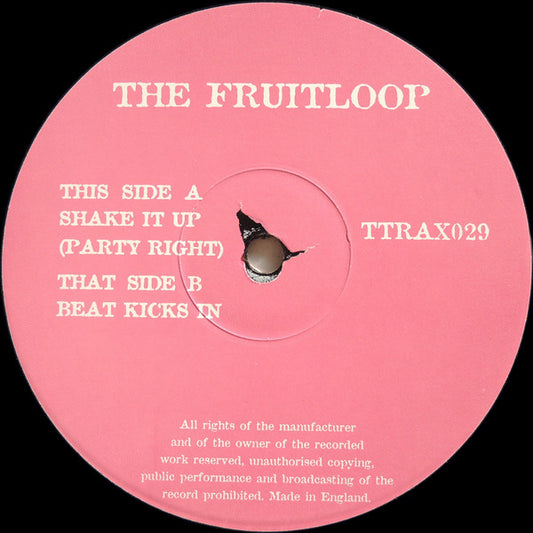 The Fruitloop* : Shake It Up (Party Right) / Beat Kicks In (12")