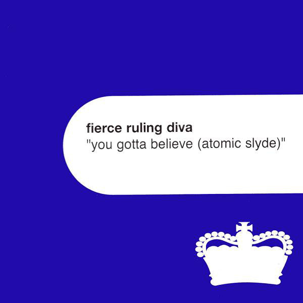 Fierce Ruling Diva : You Gotta Believe (Atomic Slyde) (12")