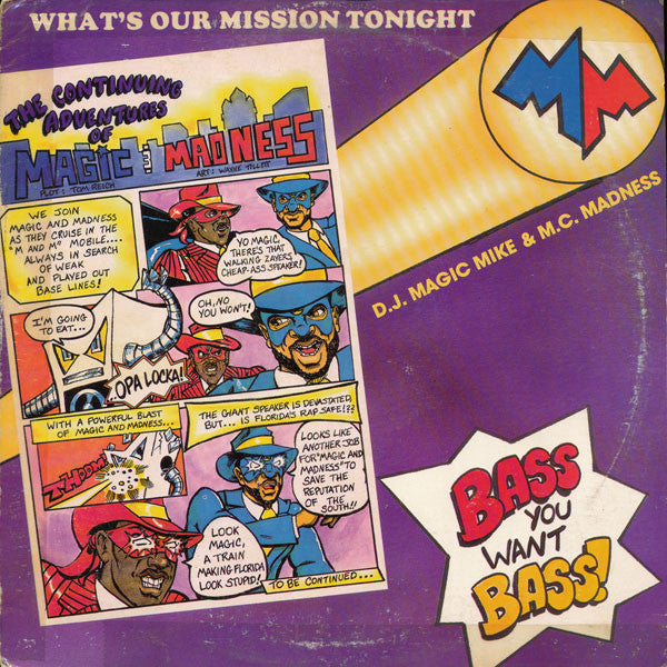 D.J. Magic Mike* & M.C. Madness* : You Want Bass / What's Our Mission Tonight (12")
