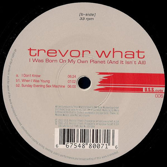 Trevor What : I Was Born On My Own Planet (And It Isn't All) (12")