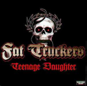 Fat Truckers : Teenage Daughter / Super Bike (7", Single)
