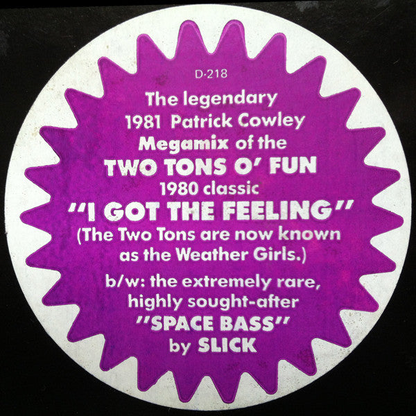 Two Tons O' Fun / Slick (2) : I Got The Feeling / Space Bass (12", Promo)