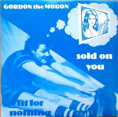 Gordon The Moron : Fit For Nothing (7")