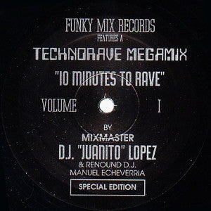 Mixmaster D.J. "Juanito" Lopez* & Renound D.J. Manuel Echeverria* : Technorave Megamix Volume  I - "10 Minutes To Rave" (12", S/Sided, Mixed, S/Edition)
