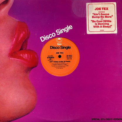 Joe Tex : Ain't Gonna Bump No More / Be Cool (Willie Is Dancing With A Sissy) (12", Single)