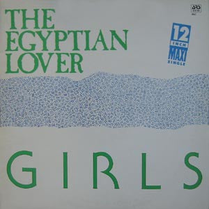 The Egyptian Lover* : Girls (12", Maxi)