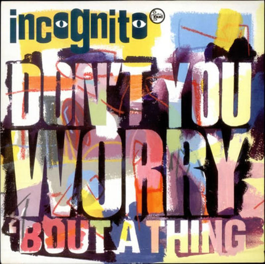 Incognito : Don't You Worry 'Bout A Thing (12")